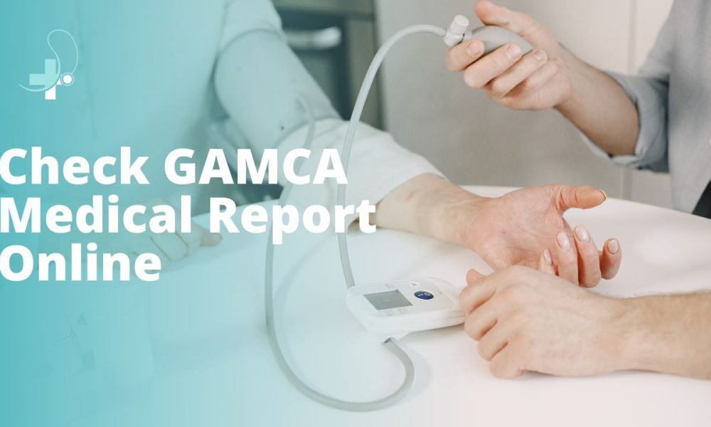 How To Check GAMCA Medical Report Online: Complete Process - Honest ...